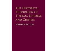 Nathan W. Hill The Historical Phonology of Tibetan, Burmese, and Chi (Tascabile)