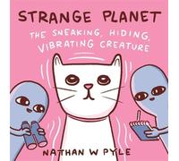 Nathan W. Pyle Strange Planet: The Sneaking, Hiding, Vibratin (Copertina rigida)