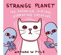 Nathan W Pyle Strange Planet: The Sneaking, Hiding, Vibrating (Copertina rigida)