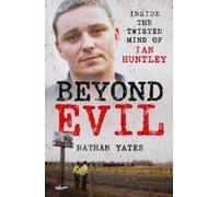 Nathan Yates Beyond Evil - Inside the Twisted Mind of Ian Huntley (Tascabile)