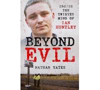 Nathan Yates Beyond Evil - Inside the Twisted Mind of Ian Huntley (Tascabile)