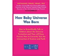 Nathanael-Israel Israel How Baby Universe Was Born (Tascabile)