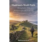Nathanael N a Hadrian's Wall Path Hiking Guide 2026 (Tascabile) World Explorer