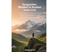 Nathanael N a Kyrgyzstan, Bishkek to Karakol Treks 2026 (Tascabile)