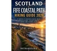 Nathanael N a Scotland Fife Coastal Path Hiking Guide 2026 (Tascabile)