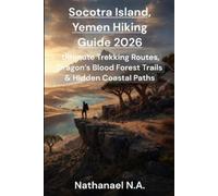 Nathanael N a Socotra Island, Yemen Hiking Guide 2026 (Tascabile) World Explorer