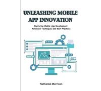 Nathanial Morrison Unleashing Mobile App Innovation (Tascabile)