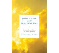 Nathaniel A. Warne Adishia Josef Pieper on the Spiritual Lif (Copertina rigida)