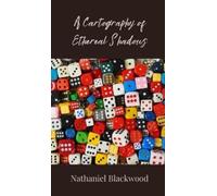 Nathaniel Blackwood A Cartography of Ethereal Shadows (Copertina rigida)