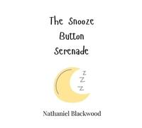 Nathaniel Blackwood The Snooze Button Serenade (Copertina rigida)