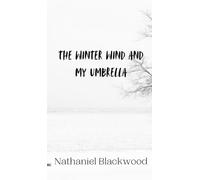 Nathaniel Blackwood The Winter Wind and My Umbrella (Copertina rigida)