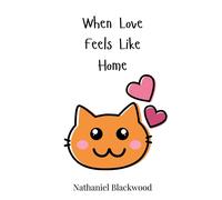Nathaniel Blackwood When Love Feels Like Home (Copertina rigida)