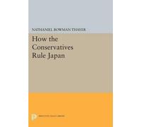 Nathaniel Bowman Thayer How the Conservatives Rule Japan (Tascabile)