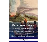 Nathaniel Bright Emerson Pele and Hiiaka (Tascabile)