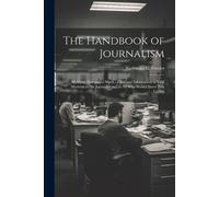 Nathaniel C (Na The Handbook of Journalism; All About Newspaper Work (Tascabile)