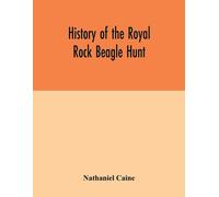 Nathaniel Caine History of the Royal Rock Beagle Hunt (Tascabile)