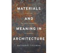 Nathaniel Coleman Materials and Meaning in Architecture (Tascabile)