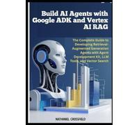 Nathaniel Crossfiel Build AI Agents with Google ADK and Vertex AI RA (Tascabile)