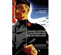 Nathaniël D. B. Kunkele Making Fascism in Sweden and the Netherland (Tascabile)
