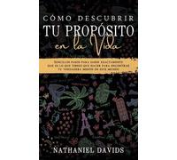 Nathaniel Davids Cómo Descubrir tu Propósito en la Vida (Tascabile)