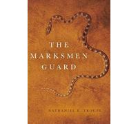 Nathaniel E Troupe The Marksmen Guard (Tascabile)