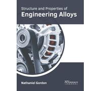 Nathaniel Gordo Structure and Properties of Engineering Alloy (Copertina rigida)