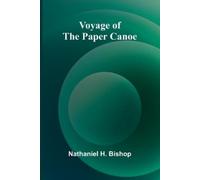 Nathaniel H Bishop Voyage of the Paper Canoe (Tascabile)