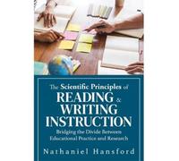 Nathaniel Hansf The Scientific Principles of Reading and Writing Ins (Tascabile)