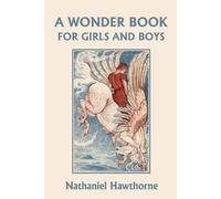 Nathaniel Hawth A Wonder Book for Girls and Boys, Illustrated Editio (Tascabile)