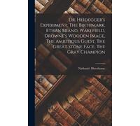 Nathaniel Hawth Dr. Heidegger's Experiment. The Birthmark, Ethan Bra (Tascabile)