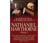 Nathaniel Hawth The Collected Supernatural and Weird Fiction of Nath (Tascabile)