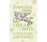 Nathaniel Hawthorne A Wonder-Book for Girls and Boys (Tascabile)