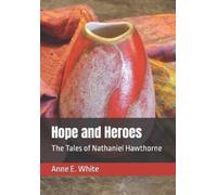 Nathaniel Hawthorne Anne E White Hope and Heroes (Tascabile)