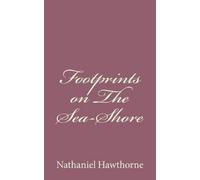 Nathaniel Hawthorne Footprints on The Sea-Shore (Tascabile)