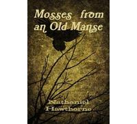 Nathaniel Hawthorne Mosses from an Old Manse (Tascabile)