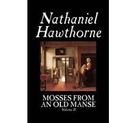 Nathaniel Hawthorne Mosses from an Old Manse, Volume II (Copertina rigida)