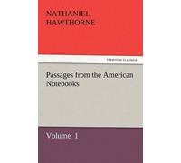Nathaniel Hawthorne Passages from the American Notebooks (Tascabile)