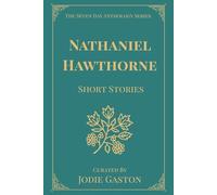 Nathaniel Hawthorne Short Stories: A Seven Day Anthology