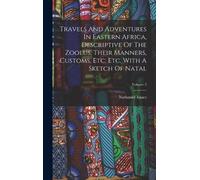 Nathaniel Isaac Travels And Adventures In Eastern Africa, Des (Copertina rigida)