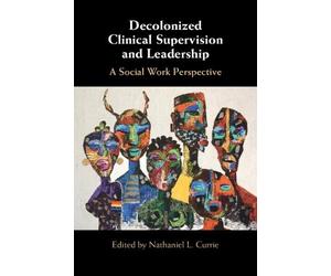 Nathaniel L. Currie Currie Na Decolonized Clinical Supervision and L (Tascabile)