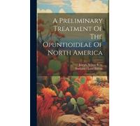Nathaniel Lord A Preliminary Treatment Of The Opuntioideae O (Copertina rigida)