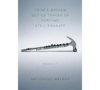 Nathaniel Macke From a Broken Bottle Traces of Perfume Still Emanat (Tascabile)