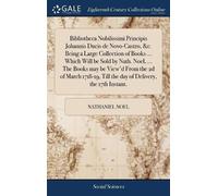 Nathaniel Noel Bibliotheca Nobilissimi Principis Johannis Duc (Copertina rigida)