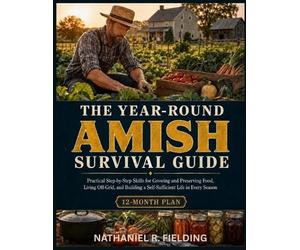 Nathaniel R Fielding The Year-Round Amish Survival Guide (Tascabile)