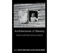 Nathaniel Robert Walker Architectures of Slavery (Copertina rigida)