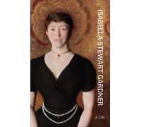 Nathaniel Silver Diana Seave Greenwal Isabella Stewart Gardne (Copertina rigida)