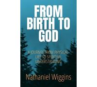 Nathaniel Wiggins From Birth To God (Tascabile)