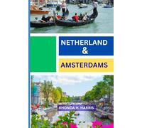 NATHERLAND & AMSTERDAM TRAVEL GUIDE 2025/2026: Explore Canals, Culture, and Countryside in the Heart of Europe”