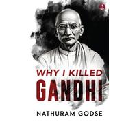 Nathuram Godse Why I Killed Gandhi (Tascabile)
