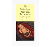 Nati con la camicia. La membrana amniotica nel folklore e nella medicina -...